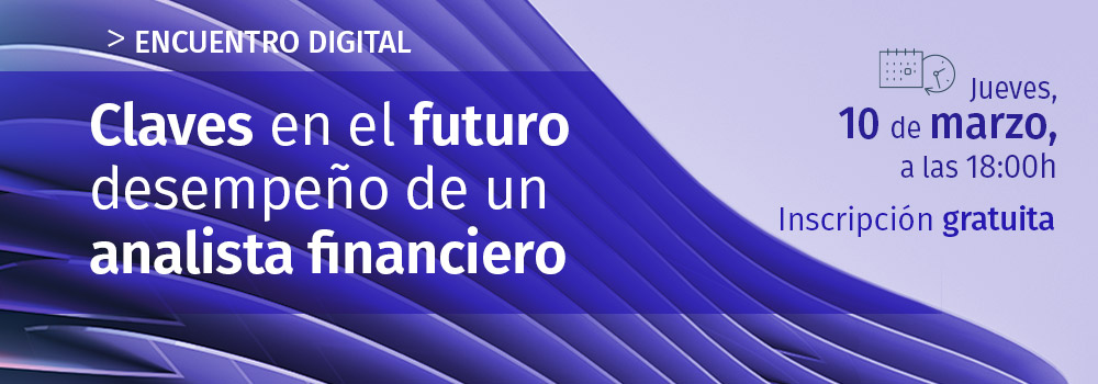 Encuentro Claves en el futuro desempeño de un analista financiero